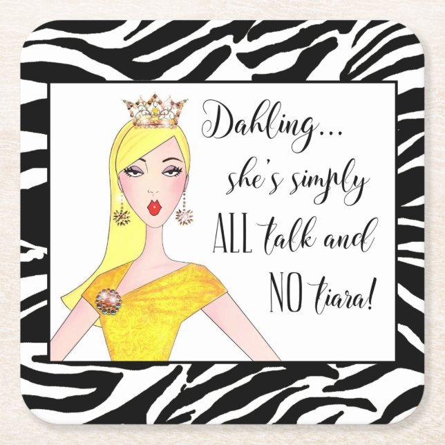 "She's simply ALL talk and NO Tiara!"  Square Paper Coaster (Front)