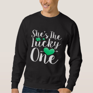 Shes The Lucky One Romantic St Patricks Design Sweatshirt
