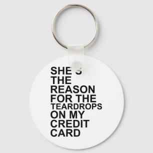 She's The Reason For The Teardrops On My Credit Ca Key Ring