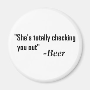 "She's Totally Checking You Out" - Beer Magnet