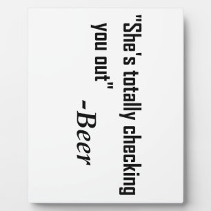 "She's Totally Checking You Out" - Beer Plaque