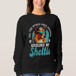 Shetland Sheepdog Dog Sheltie - Yes, the world doe Sweatshirt