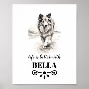Shetland Sheepdog Life is better Custom Dog Name Poster