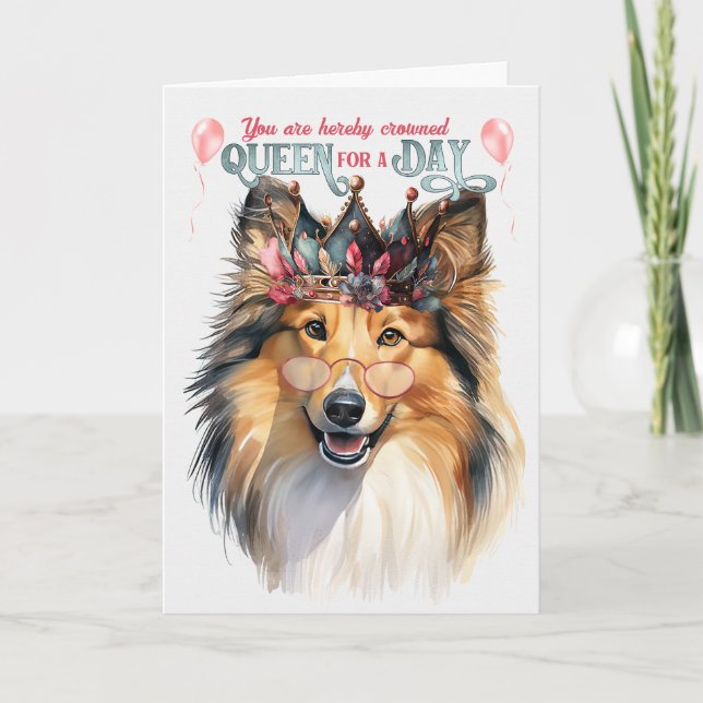 Shetland Sheepdog Queen for a Day Funny Birthday Card (Front)