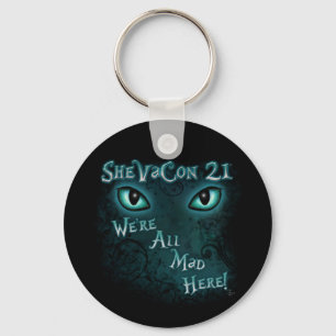 SheVaCon 21 - "We're All Mad Here" Keychain