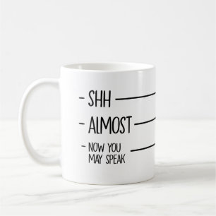 Shh Almost Now You May Speak - Signals Coffee Love Mug
