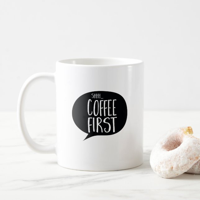 Shh Coffee First Funny Coffe Mug (With Donut)