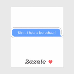 Shh... I hear a leprechaun!