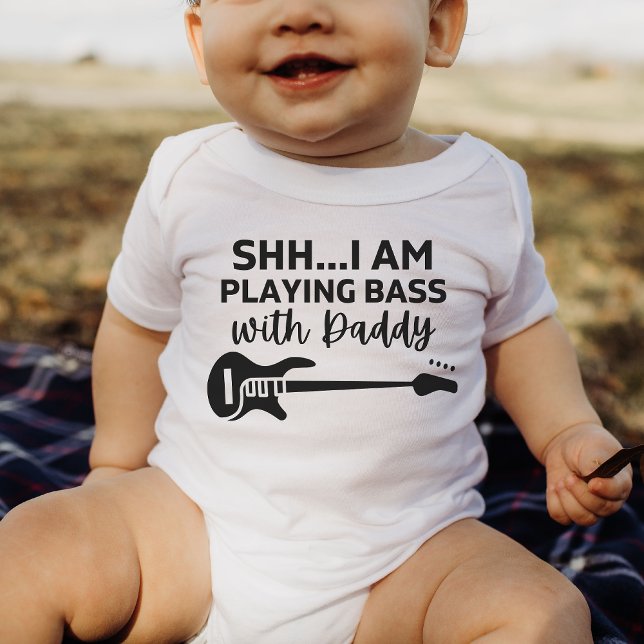 shh I'm playing Bass with Daddy Funny Bass Lovers  Baby Bodysuit (Creator Uploaded)