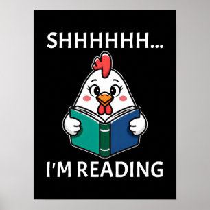 Shh I'm Reading Book Reading Chicken Book Lover Poster