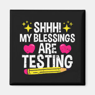 Shh My Blessings Are Testing Test Day  Magnet