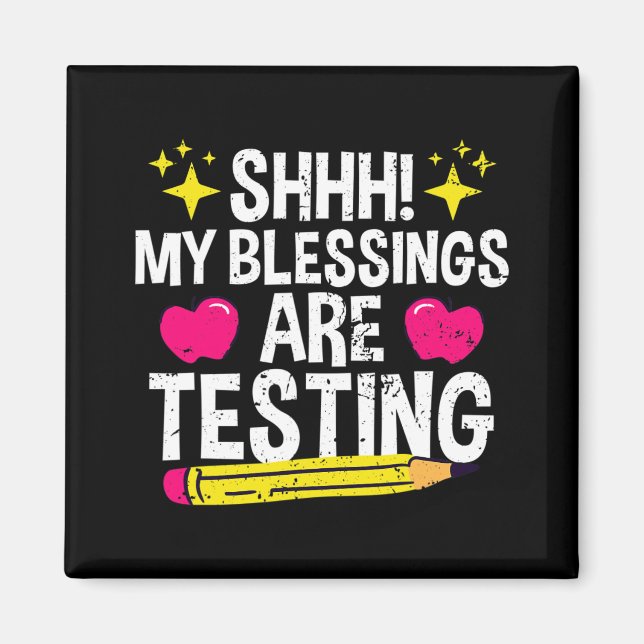 Shh My Blessings Are Testing Test Day  Magnet (Front)