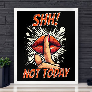 Shh! Not Today - Black - Wall  Poster