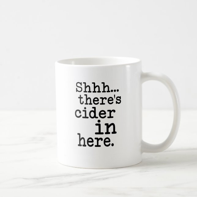 Shh there's cider in here coffee mug (Right)