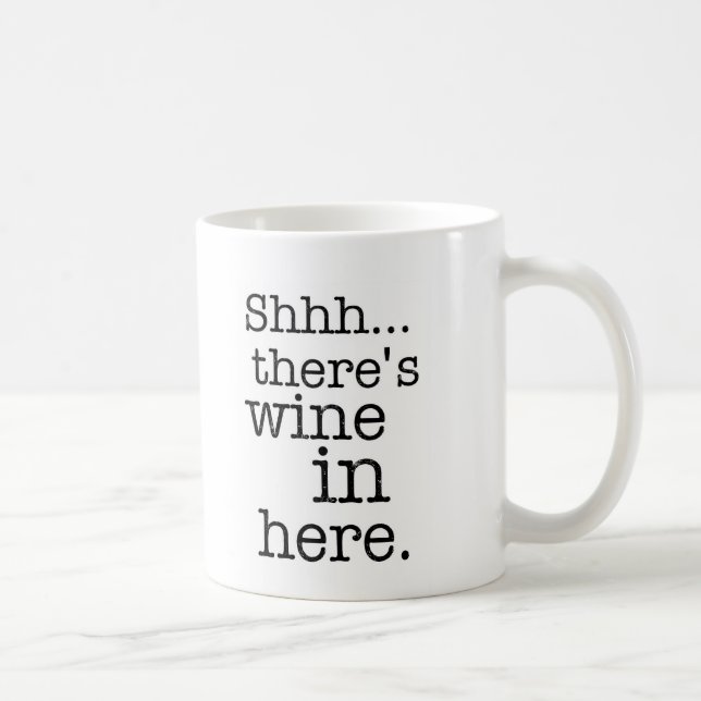 Shh there's wine in here - Funny Mug. Coffee Mug (Right)