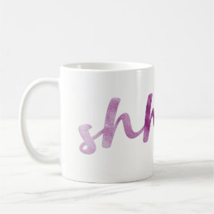Shh... watercolor script type coffee mug