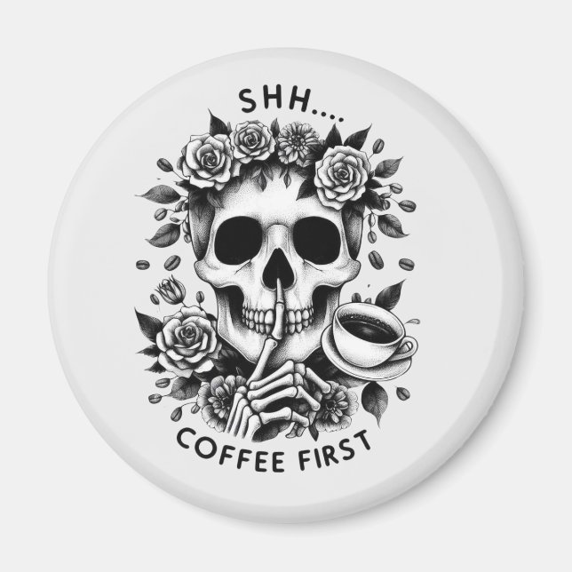 Shhh...Coffee First Magnet (Front)