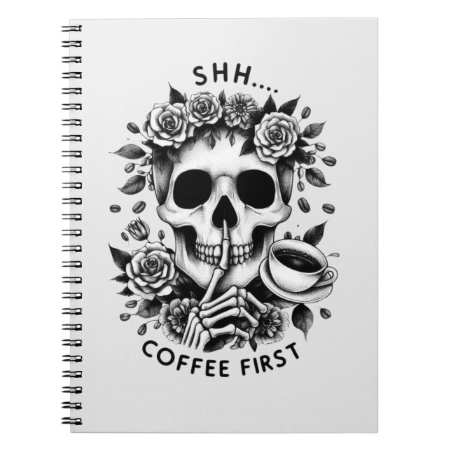Shhh...Coffee First Notebook (Front)