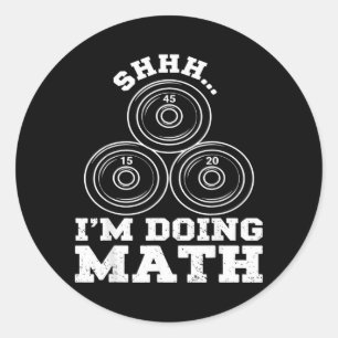 Shhh Doing Math Funny Weight Lifting Workout Classic Round Sticker