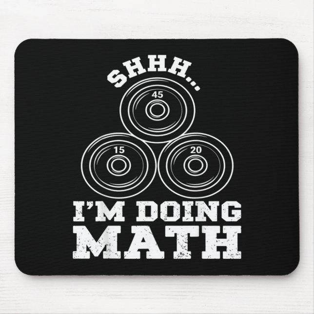 Shhh Doing Math Funny Weight Lifting Workout Mouse Pad (Front)