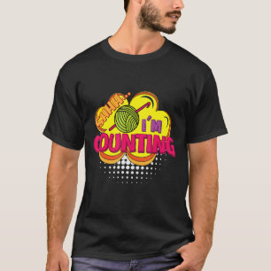 Shhh. I Am Counting - Funny Crochet Design T-Shirt