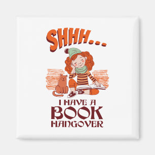 Shhh I Have a Book Hangover Funny Bookworm Magnet