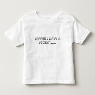SHHH!!! I Have a Secret...... Toddler T-Shirt
