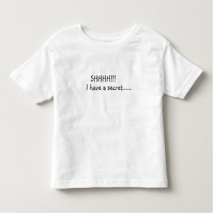 SHHH!! I have a secret.... Toddler T-Shirt