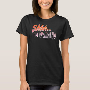 Shhh I M Dancing Hobby Enthusiast T-Shirt