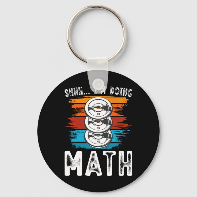 Shhh I’m Doing Math Fitness Weightlifting Workout  Key Ring (Front)