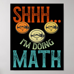 Shhh I’m Doing Math Fitness Workout Training Weigh Poster