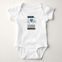“Shhh… I’m Raising Her Blood Pressure Enough” Baby