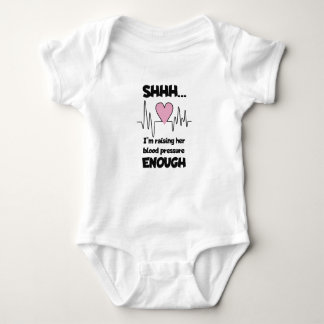 “Shhh… I’m Raising Her Blood Pressure Enough” Baby Bodysuit