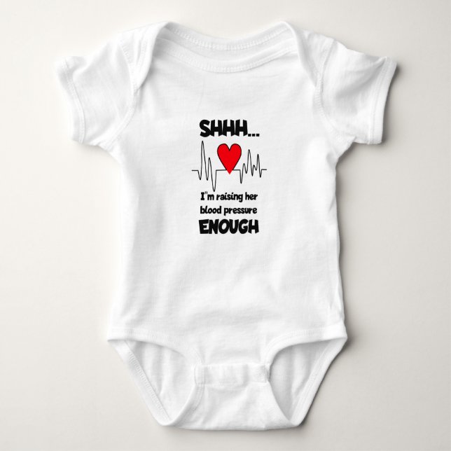 “Shhh… I’m Raising Her Blood Pressure Enough” Baby Bodysuit (Front)