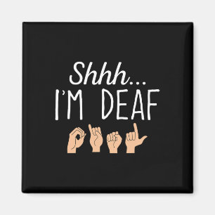 Shhh i'm Deaf ASL Sign language Hearing loss aware Magnet