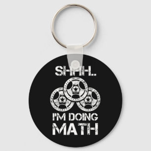 Shhh I'm Doing Math Funny Weight Lifting Workout T Key Ring