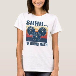 SHHH...I'M DOING MATH T-Shirt