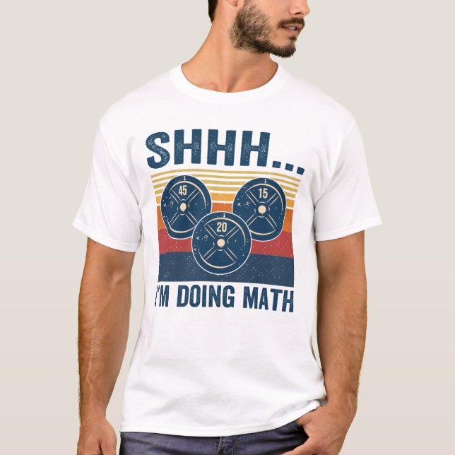 SHHH...I'M DOING MATH T-Shirt (Front)
