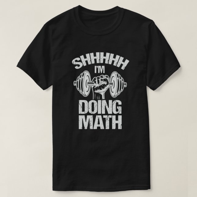 Shhh I'm Doing Math Weight Lifting Gym Fitness T-Shirt (Design Front)