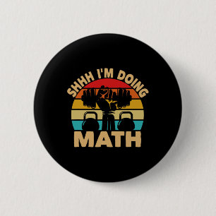Shhh Im Doing Math Weight Lifting Gym Lover 6 Cm Round Badge