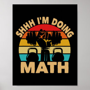 Shhh Im Doing Math Weight Lifting Gym Lover  Poster