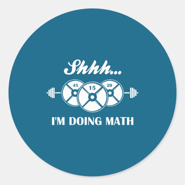 Shhh I'm Doing Math Weight Lifting Math Lover Quot Classic Round Sticker (Front)