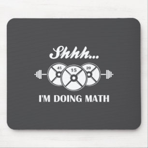 Shhh I'm Doing Math Weight Lifting Math Lover Quot Mouse Pad