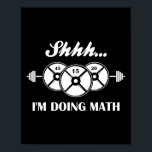 Shhh I'm Doing Math Weight Lifting Math Lover Quot Poster<br><div class="desc">Shhh I'm Doing Math Weight Lifting Math Lover Quote Vintage</div>