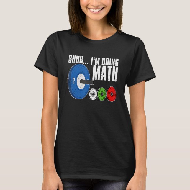 Shhh, I'm Doing Math, Workout Weightlifting T-Shirt (Front)