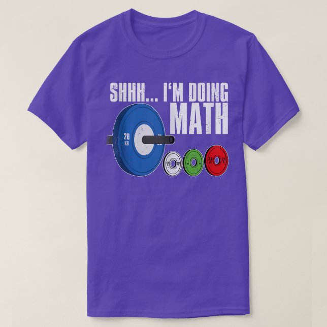 Shhh, I'm Doing Math, Workout Weightlifting  T-Shirt (Design Front)
