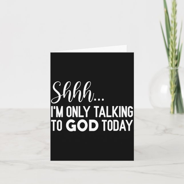 Shhh… I'm Only Talking To God Today Funny Christia Card (Front)