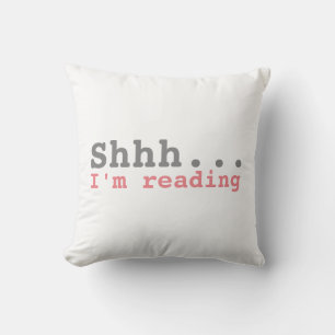 Shhh I'm reading   Funny Cushion