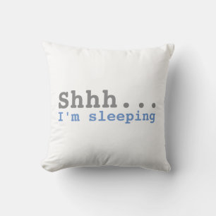 Shhh I'm sleeping   Funny Cushion