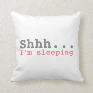 Shhh I'm sleeping Funny Cushion